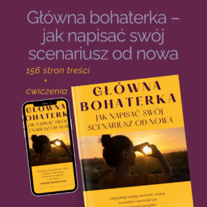 Główna bohaterka – jak napisać swój scenariusz od nowa