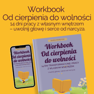 Workbook od cierpienia do wolności. 14 dni transformacyjnej pracy z własnym wnętrzem. Uwolnij głowę i serce od narcyza.